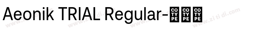 Aeonik TRIAL Regular字体转换 Aeonik TRIAL Regular字体转换